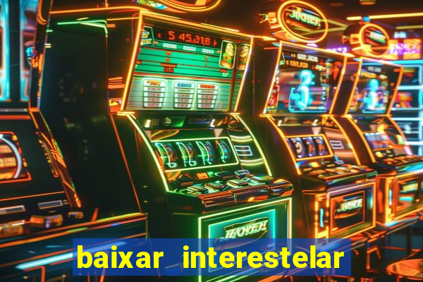 baixar interestelar dublado google drive